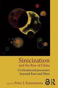 Cover image for Sinicization and the Rise of China: Civilizational Processes Beyond East and West