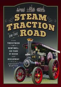 Cover image for Steam Traction on the Road: From Trevithick to Sentinel: 150 Years of Design and Development
