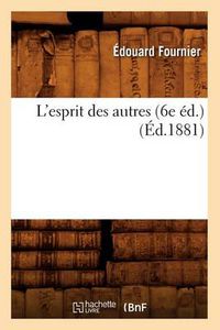 Cover image for L'Esprit Des Autres (6e Ed.) (Ed.1881)