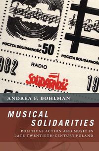 Cover image for Musical Solidarities: Political Action and Music in Late Twentieth-Century Poland