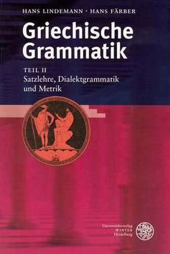 Cover image for Griechische Grammatik, Teil II: Satzlehre, Dialektgrammatik Und Metrik