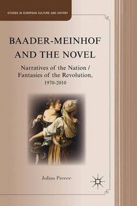 Cover image for Baader-Meinhof and the Novel: Narratives of the Nation / Fantasies of the Revolution, 1970-2010