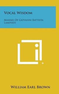 Cover image for Vocal Wisdom: Maxims of Giovanni Battista Lamperti