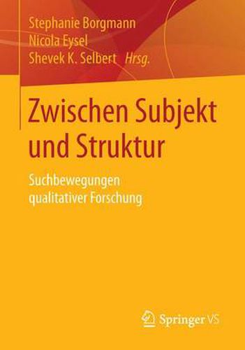 Cover image for Zwischen Subjekt und Struktur: Suchbewegungen qualitativer Forschung