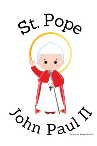 St. Pope John Paul II - Children's Christian Book - Lives of the Saints