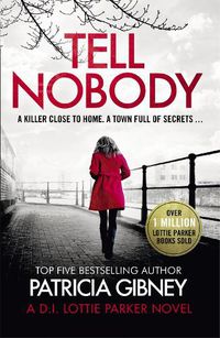 Cover image for Tell Nobody: Absolutely gripping crime fiction with unputdownable mystery and suspense