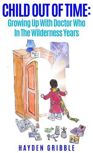 Cover image for Child Out of Time: Growing Up with Doctor Who in the Wilderness Years