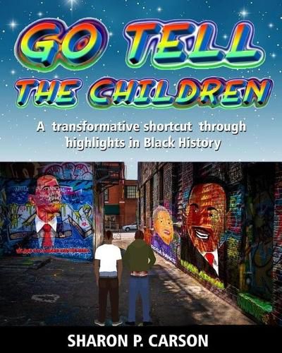 Cover image for Go Tell The Children: A transformative shortcut through highlights in Black History