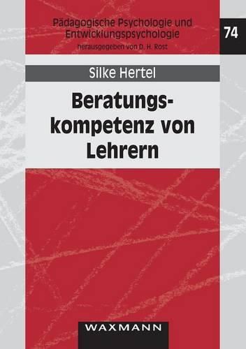 Beratungskompetenz von Lehrern: Kompetenzdiagnostik, Kompetenzfoerderung, Kompetenzmodellierung