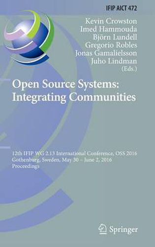 Cover image for Open Source Systems: Integrating Communities: 12th IFIP WG 2.13 International Conference, OSS 2016, Gothenburg, Sweden, May 30 - June 2, 2016, Proceedings