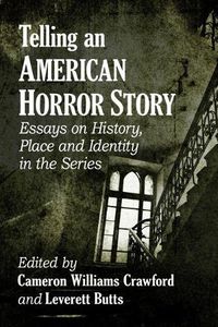 Cover image for Telling an American Horror Story: Essays on History, Place and Identity in the Series