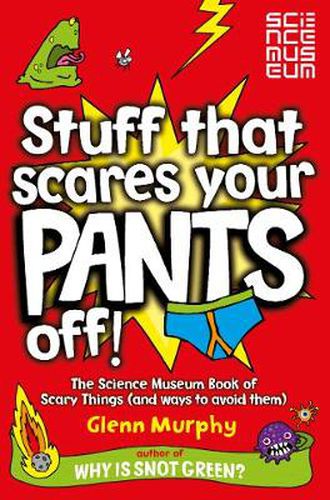 Cover image for Stuff That Scares Your Pants Off!: The Science Museum Book of Scary Things (and ways to avoid them)