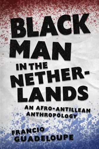 Cover image for Black Man in the Netherlands: An Afro-Antillean Anthropology