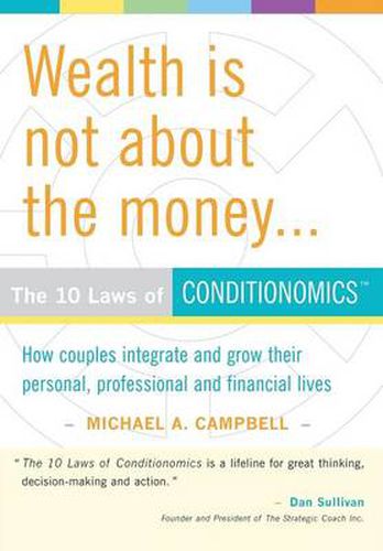 Cover image for Wealth Is Not About The Money: The 10 Laws of Conditionomics