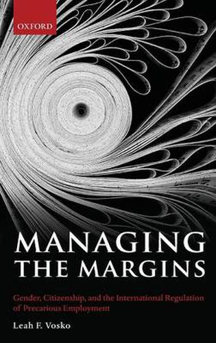 Cover image for Managing the Margins: Gender, Citizenship, and the International Regulation of Precarious Employment