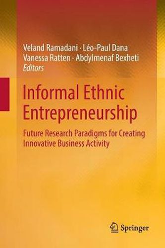 Cover image for Informal Ethnic Entrepreneurship: Future Research Paradigms for Creating Innovative Business Activity