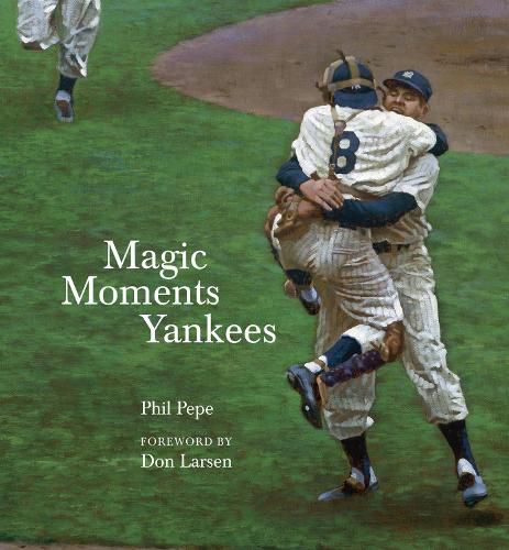 Cover image for Magic Moments Yankees: Celebrating the Most Successful Franchise in Sports History