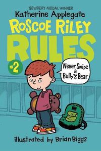 Cover image for Roscoe Riley Rules #2: Never Swipe a Bully's Bear