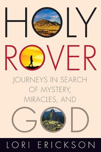 Holy Rover: Journeys in Search of Mystery, Miracles, and God