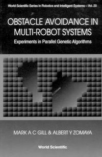 Cover image for Obstacle Avoidance In Multi-robot Systems, Experiments In Parallel Genetic Algorithms