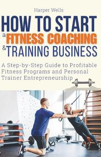 Cover image for How to Start a Fitness Coaching and Training Business