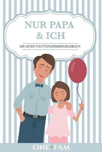 Nur Papa & Ich - Ein Vater-Tochter Erinneringsbuch