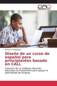 Cover image for Diseno de un curso de espanol para principiantes basado en CALL