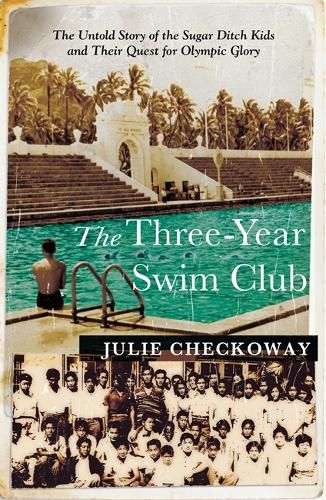 Cover image for The Three-Year Swim Club: The Untold Story of the Sugar Ditch Kids and Their Quest for Olympic Glory