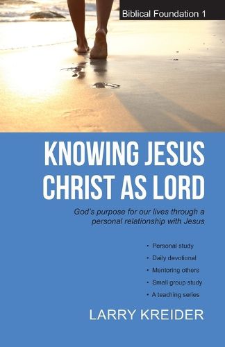 Cover image for Knowing Jesus Christ as Lord: God's Purpose for Our Lives Through a Personal Relationship with Jesus