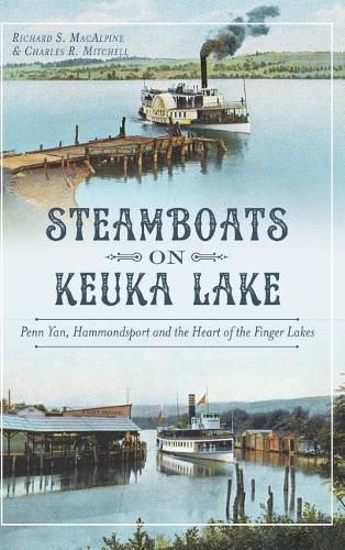 Steamboats on Keuka Lake: Penn Yan, Hammondsport and the Heart of the Finger Lakes