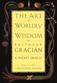 Cover image for The Art of Worldly Wisdom: A Pocket Oracle
