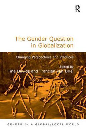The Gender Question in Globalization: Changing Perspectives and Practices