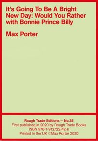 Cover image for It's Going To Be A Bright New Day: Would You Rather, with Bonnie Prince Billy - Max Porter (RT#35)