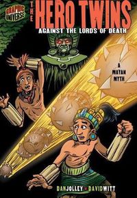 Cover image for The Hero Twins: Against The Lords Of Death (A Mayan Myth)