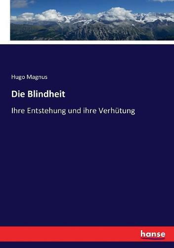 Die Blindheit: Ihre Entstehung und ihre Verhutung