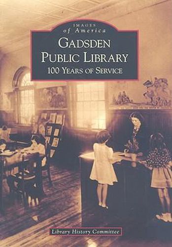 Cover image for Gadsden Public Library: 100 Years of Service