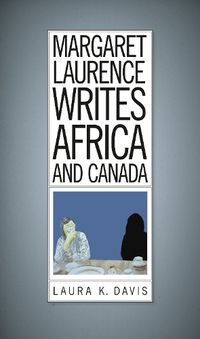 Cover image for Margaret Laurence Writes Africa and Canada