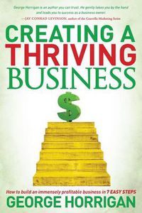 Cover image for Creating a Thriving Business: How to Build an Immensely Profitable Business in 7 Easy Steps