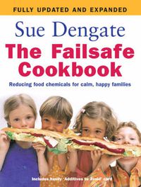 Cover image for The Failsafe Cookbook: Reducing Food Chemicals for Calm, Happy Families