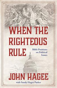 Cover image for When the Righteous Rule: Bible Positions on Political Issues