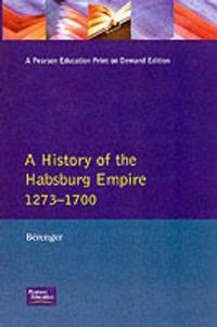 Cover image for A History of the Habsburg Empire 1273-1700