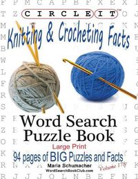 Cover image for Circle It, Knitting & Crocheting Facts, Word Search, Puzzle Book
