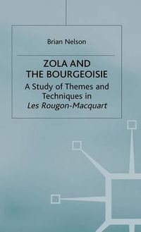 Cover image for Zola and the Bourgeoisie: A Study of Themes and Techniques in Les Rougon-Macquart