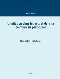 Cover image for L'imitation dans les arts et dans la peinture en particulier