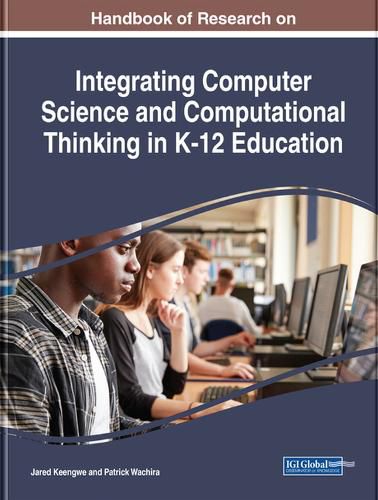 Cover image for Handbook of Research on Integrating Computer Science and Computational Thinking in K-12 Education