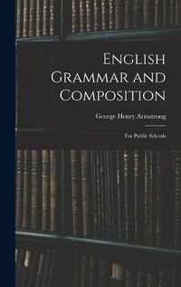 Cover image for English Grammar and Composition: for Public Schools