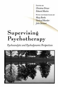 Cover image for Supervising Psychotherapy: Psychoanalytic and Psychodynamic Perspectives