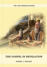 Cover image for The Gospel in Revelation: (Whoso Read Let Him Understand, Revelation of Things to Come, the third angels message, country living importance)