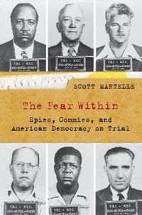 Cover image for The Fear Within: Spies, Commies and American Democracy on Trial