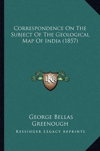 Correspondence on the Subject of the Geological Map of India (1857)